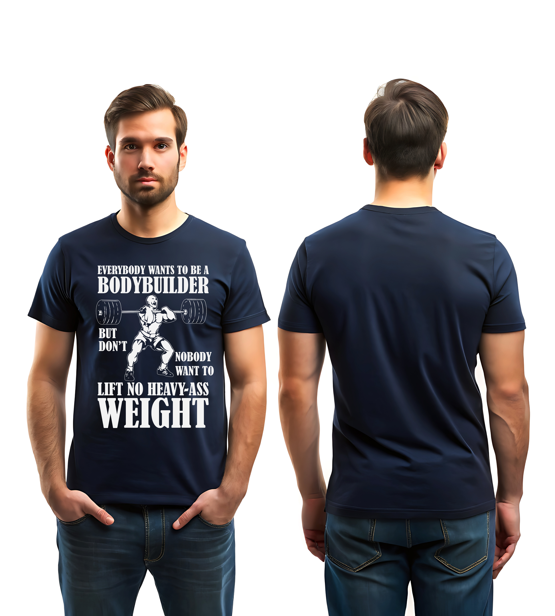 EVERYBODY WANTS TO BE A BODYBUILDER – Navy Blue Unisex T-Shirt