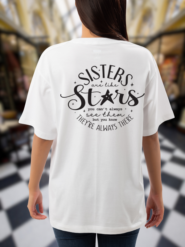 Sisters Are Like Stars Inspirational Quote T-Shirt, White Casual Oversized Unisex T-Shirt
