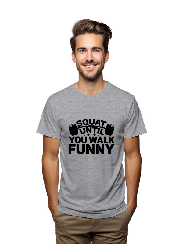 Squat Until You Walk Funny" Gym Humor T-Shirt
