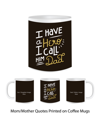 Pep Bliss Customizable Photo Mug, White Ceramic Coffee Cup, 350 ML, I have a Hero I call Him Dad