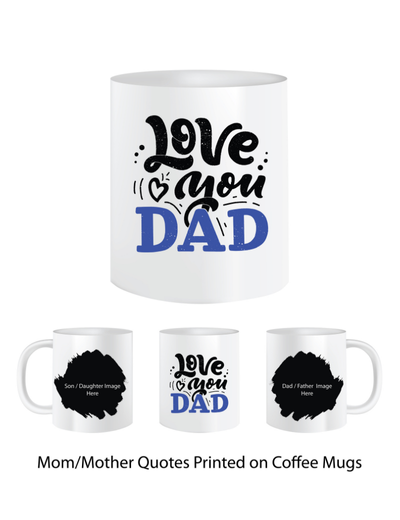 Pep Bliss Customizable Photo Mug, White Ceramic Coffee Cup, 350 ML, Love You Dad
