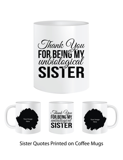 Pep Bliss Customizable Photo Mug, Coffee Cup, 350 ML, Thank you for Being my Unbiological Sister