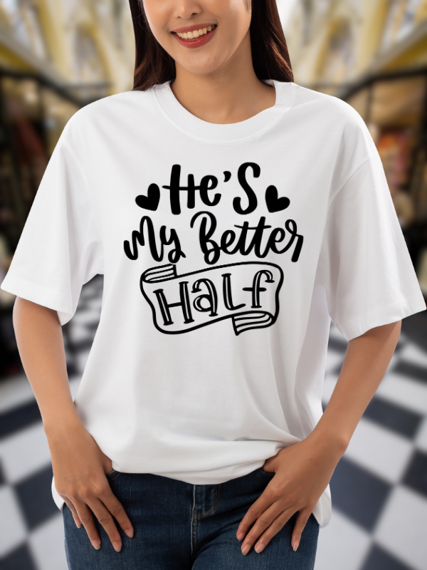 He's My Better Half Couples T-Shirt, White Cotton, Graphic Print Design
