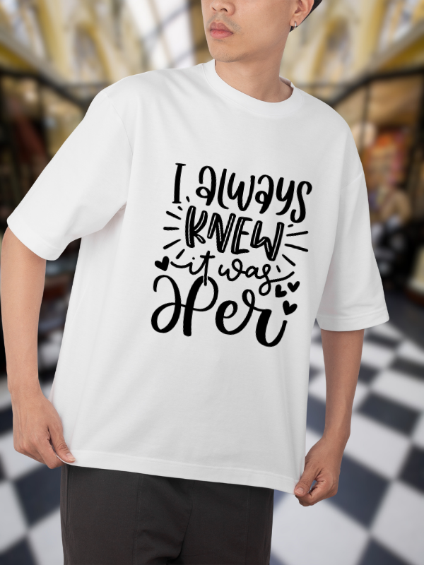 I Always Knew It Was Her Typography T-Shirt, White Cotton, Casual Graphic Print Design