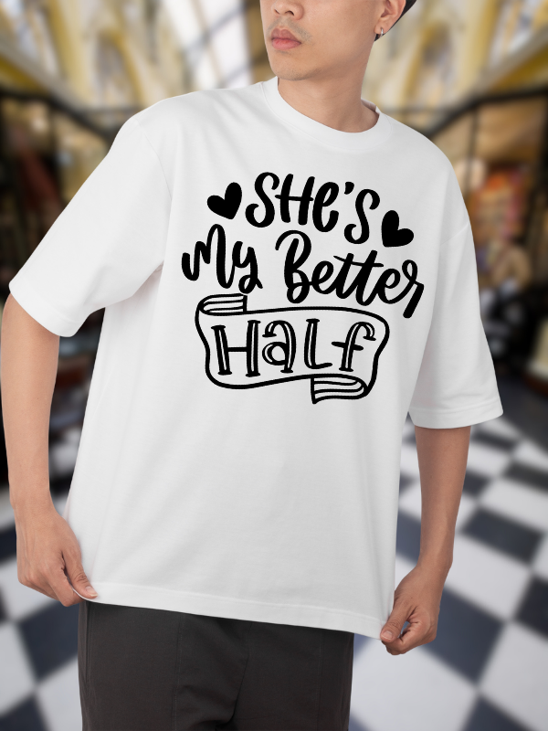 She's My Better Half Couples T-Shirt, White Cotton, Romantic Graphic Print Design