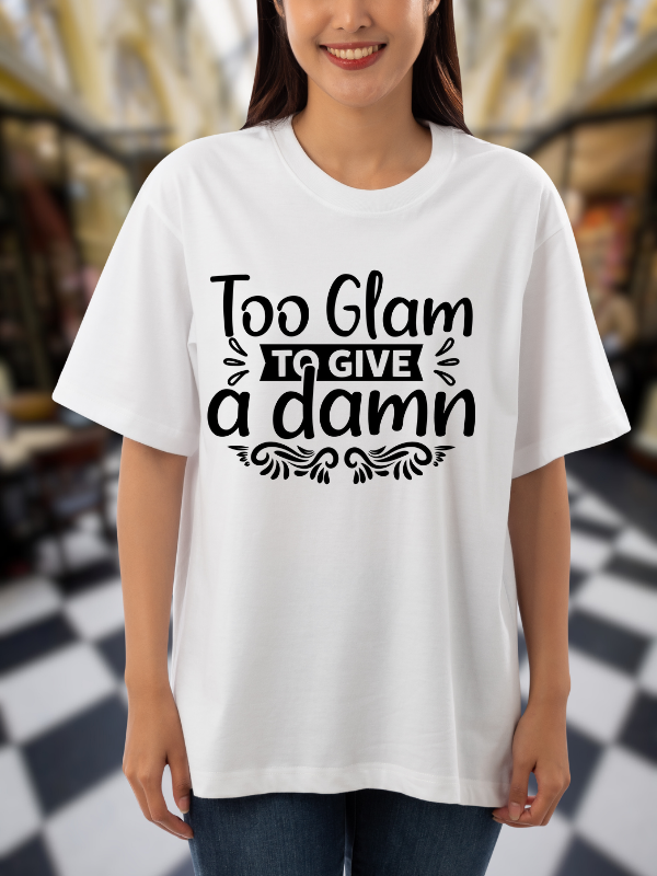 Too Glam to Give a Damn Graphic T-Shirt, White Cotton, Casual Unisex Design