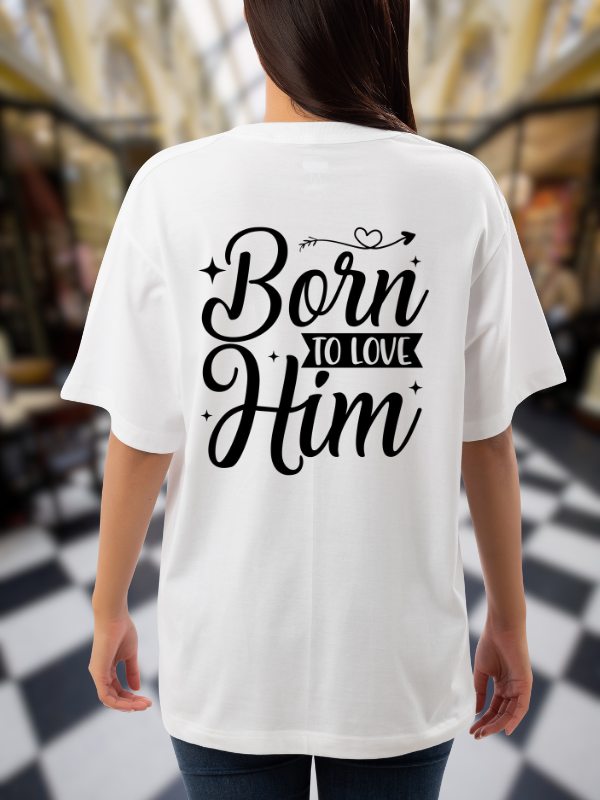 Born to Love Him Typography Graphic T-Shirt, White Cotton, Oversized Fit