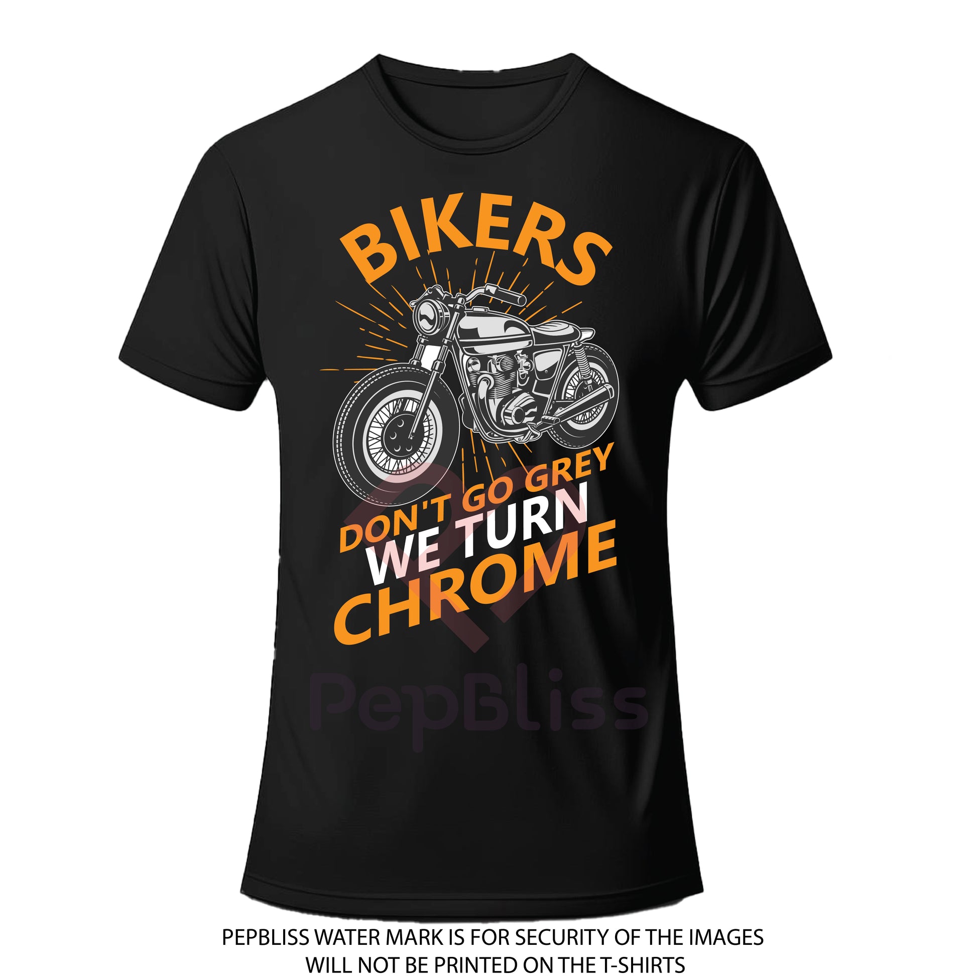 BIKERS DON'T GO GREY WE TURN CHROME - UNISEX BIKER T-SHIRT