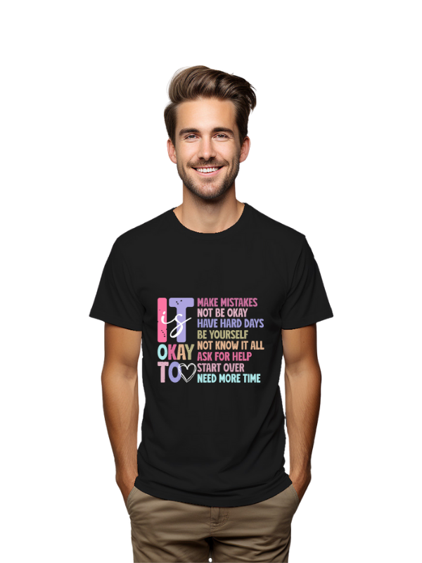its okay to be Inspirational Quote T-Shirt, Cotton, Unisex Short Sleeve