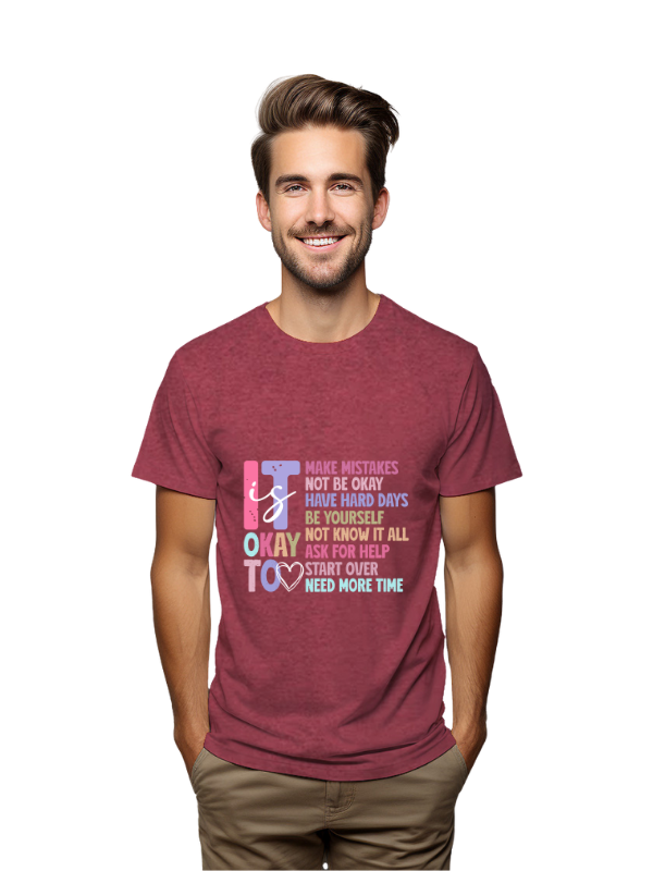 its okay to be Inspirational Quote T-Shirt, Cotton, Unisex Short Sleeve