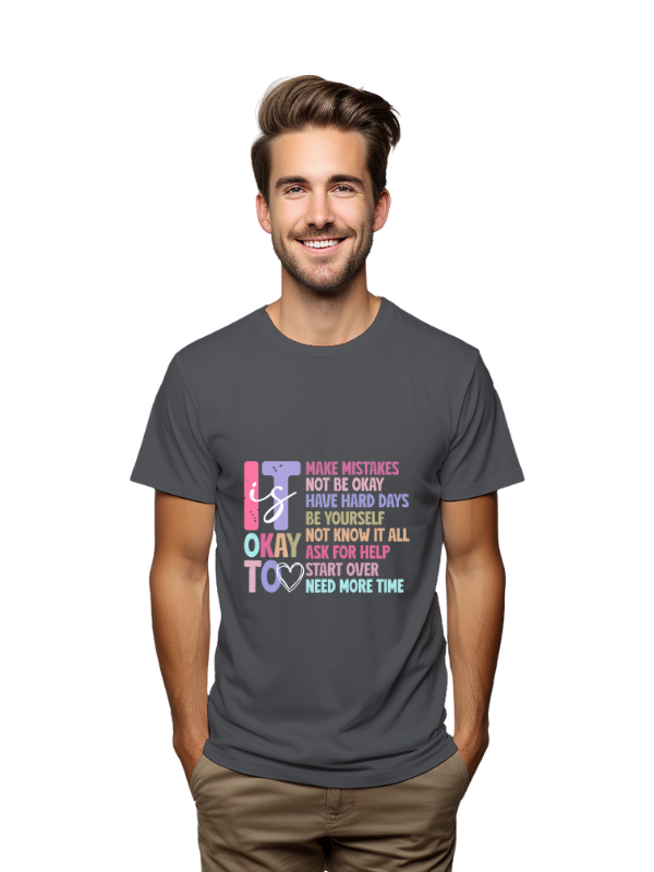 its okay to be Inspirational Quote T-Shirt, Cotton, Unisex Short Sleeve