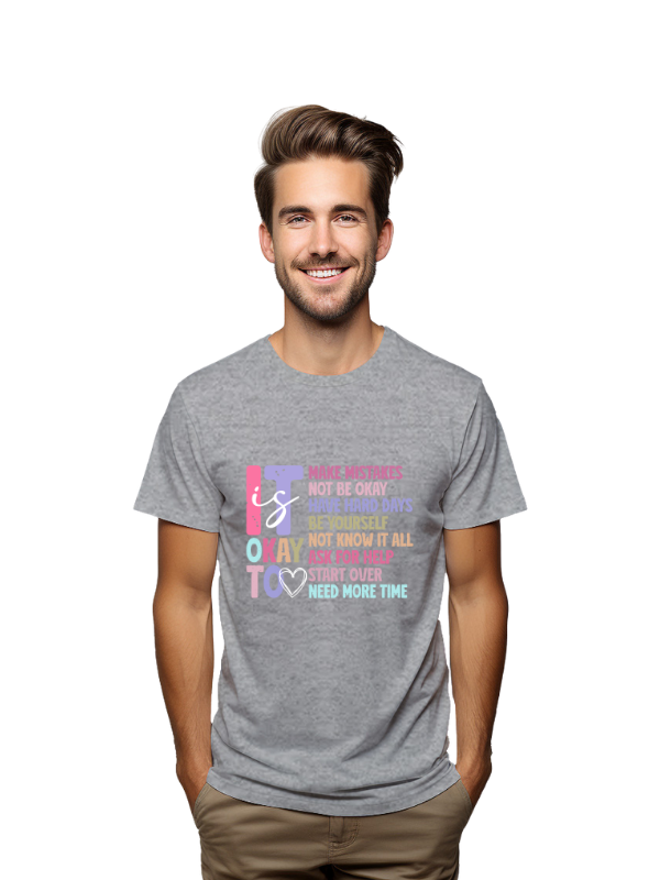 its okay to be Inspirational Quote T-Shirt, Cotton, Unisex Short Sleeve
