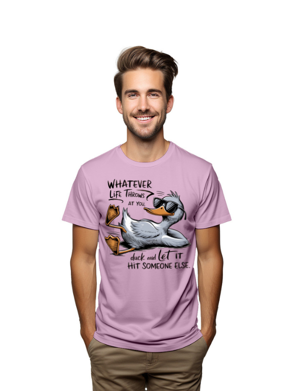 whatever life  throw at you duck and let it hit someone else-unisex t-shirt