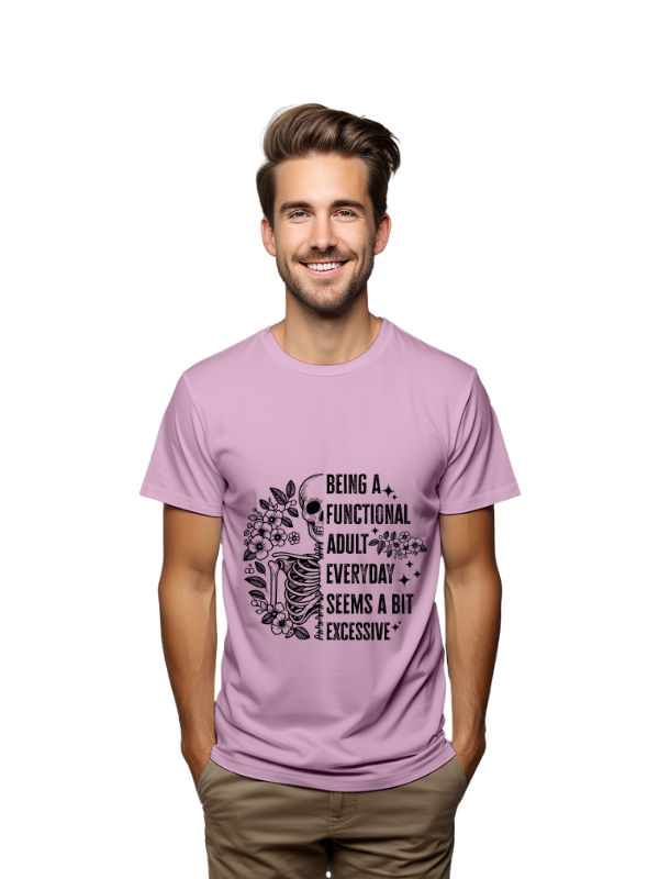 Being a functional adult everyday seems a bit excessive unisex t-shirt
