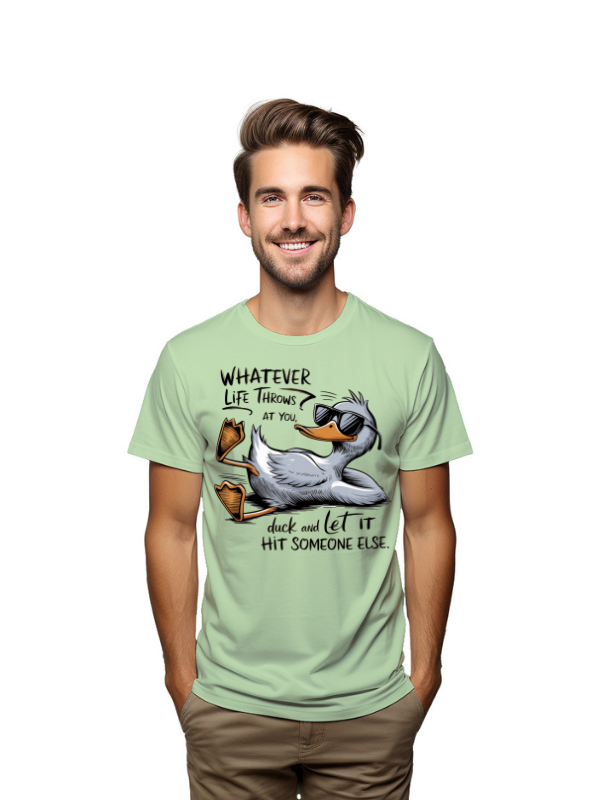 whatever life  throw at you duck and let it hit someone else-unisex t-shirt