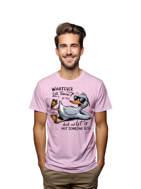 whatever life  throw at you duck and let it hit someone else-unisex t-shirt