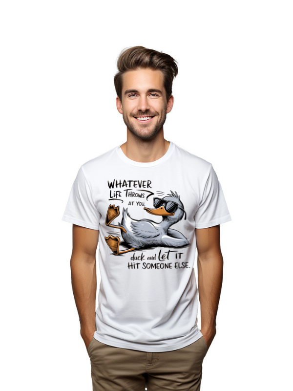 whatever life  throw at you duck and let it hit someone else-unisex t-shirt