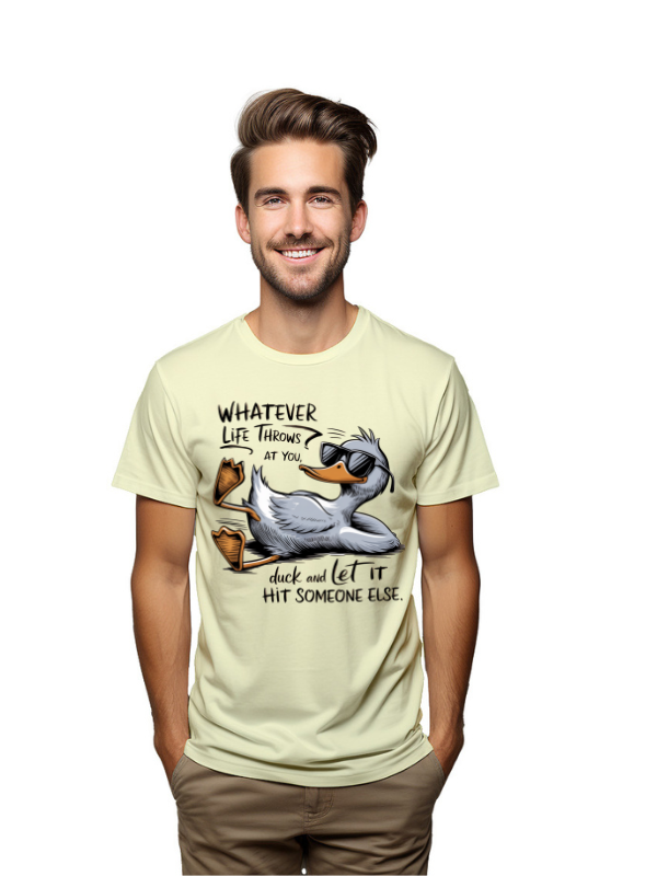whatever life  throw at you duck and let it hit someone else-unisex t-shirt