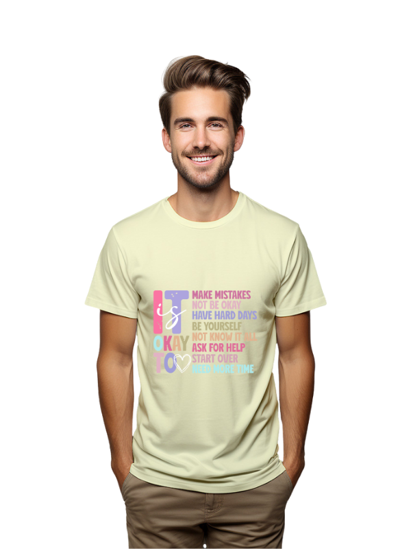 its okay to be Inspirational Quote T-Shirt, Cotton, Unisex Short Sleeve